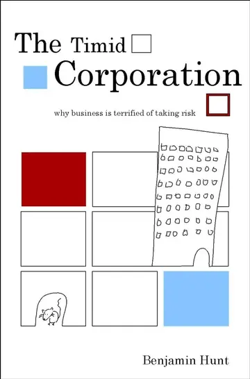 Cover of The Timid Corporation - Why Business is Terrified of Taking Risk