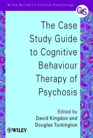 Cover of The Case Study Guide to Cognitive Behaviour Therapy of Psychosis