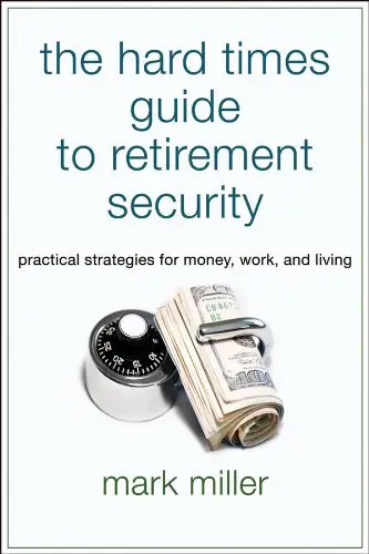 Cover of The Hard Times Guide to Retirement Security