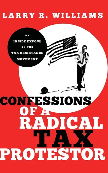 Cover of Confessions of a Radical Tax Protestor