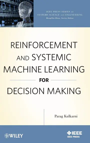 Cover of Reinforcement and Systemic Machine Learning for Decision Making