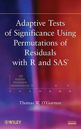 Cover of Adaptive Tests of Significance Using Permutations of Residuals with R and SAS
