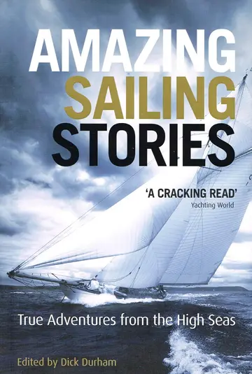Cover of Amazing Sailing Stories – True Adventures from the High Seas