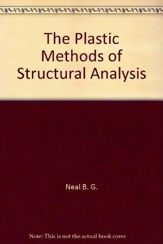 Cover of The Plastic Methods of Structural Analysis