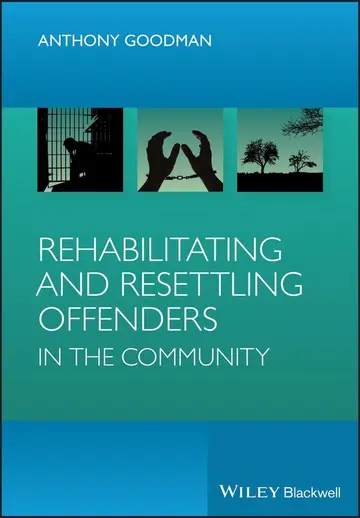 Cover of Rehabilitating and Resettling Offenders in the Community