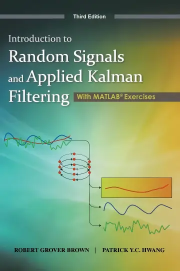 Cover of Introduction to Random Signals and Applied Kalman Filtering with Matlab Exercises and Solutions