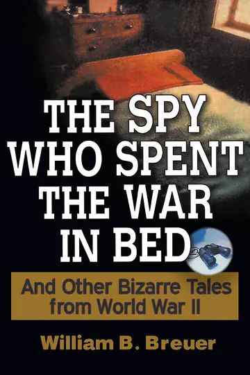 Cover of The Spy Who Spent the War in Bed