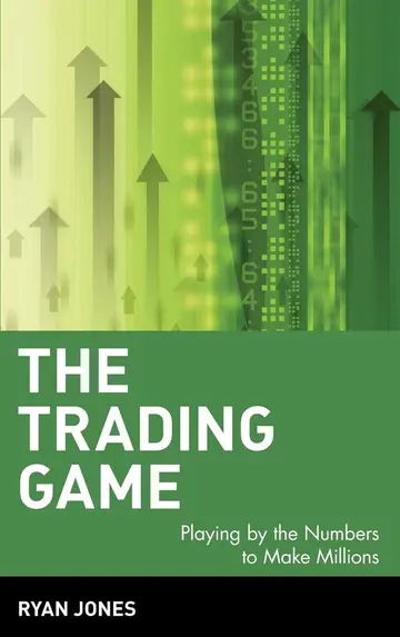 Cover of The Trading Game - Playing by the Numbers to Make Millions