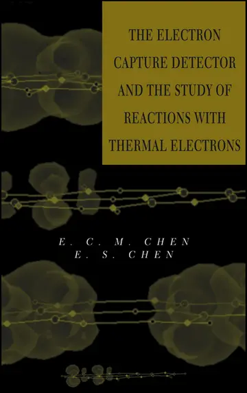 Cover of The Electron Capture Detector and the Study of Reactions with Thermal Electrons