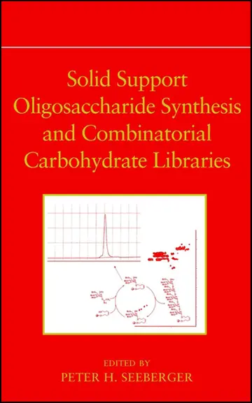 Cover of Solid Support Oligosaccharide Synthesis and Combinatorial Carbohydrate Libraries