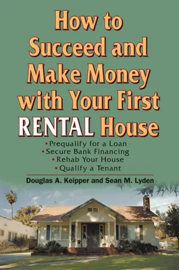 Cover of How to Succeed and Make Money with Your First Rental House