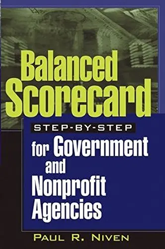 Cover of Balanced Scorecard Step-By-Step for Government and Nonprofit Atxtcies