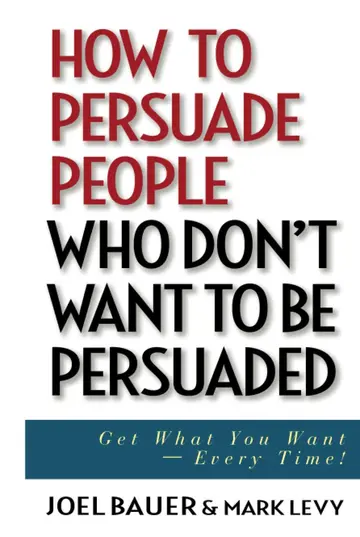 Cover of How to Persuade People Who Don't Want to Be Persuaded