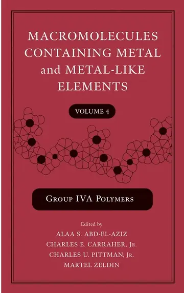 Cover of Macromolecules Containing Metal and Metal–Like Elements, Volume 4