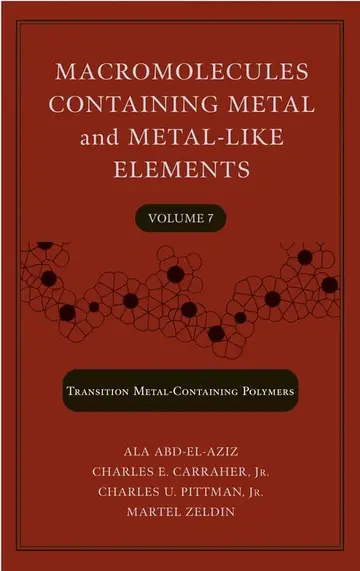 Cover of Macromolecules Containing Metal and Metal–Like Elements, Volume 7