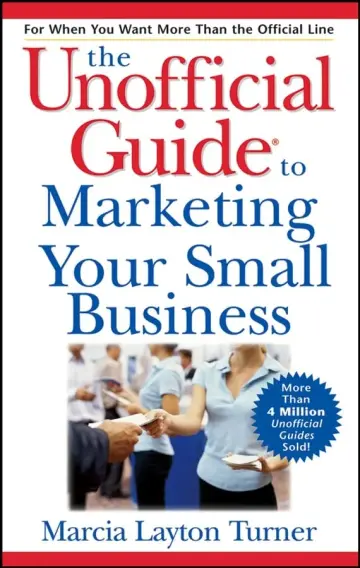 Cover of The Unofficial Guide® to Marketing Your Small Business