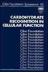 Cover of Carbohydrate Recognition in Cellular Function