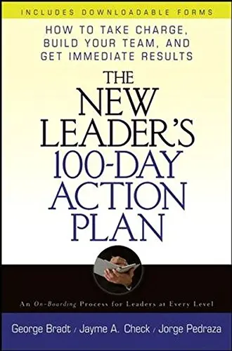 Cover of The New Leader s 100-Day Action Plan How to Take Charge, Build Your Team, and Get Immediate Results