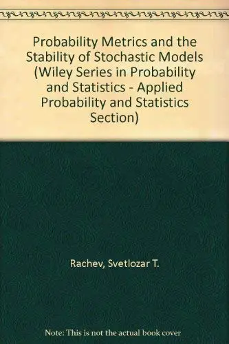 Cover of Probability Metrics and the Stability of Stochastic Models