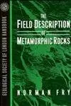 Cover of The Field Description of Metamorphic Rocks