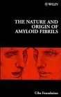 Cover of The Nature and Origin of Amyloid Fibrils