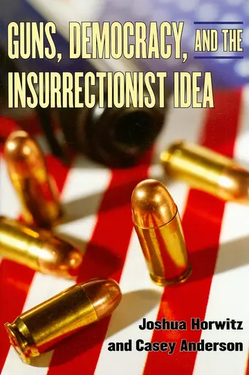 Cover of Guns, Democracy, and the Insurrectionist Idea