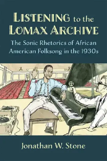 Cover of Listening to the Lomax Archive