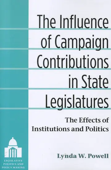 Cover of The Influence of Campaign Contributions in State Legislatures