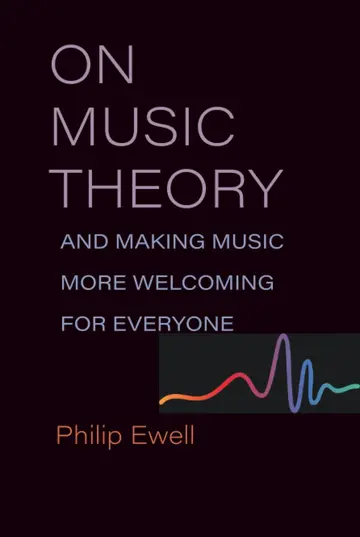 Cover of On Music Theory, and Making Music More Welcoming for Everyone