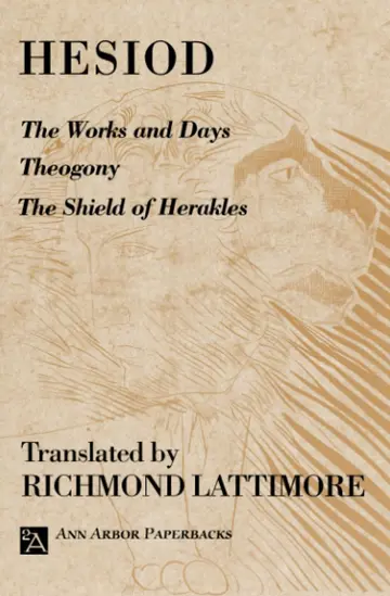 Cover of The Works and Days; Theogony; the Shield of Herakles