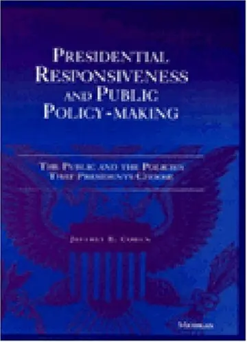 Cover of Presidential Responsiveness and Public Policy-Making