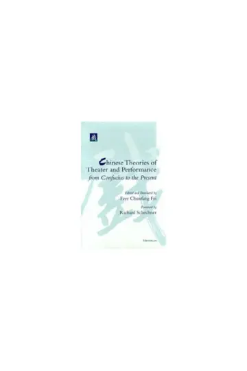 Cover of Chinese Theories of Theater and Performance from Confucius to the Present