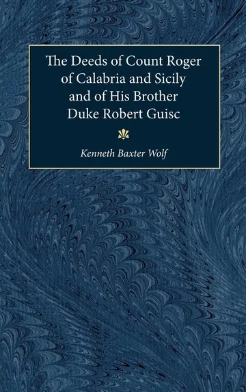 Cover of The Deeds of Count Roger of Calabria and Sicily and of His Brother Duke Robert Guiscard