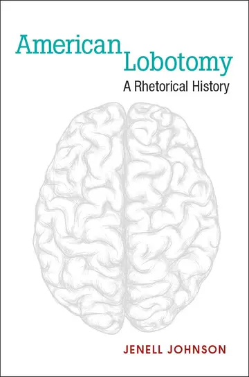 Cover of American Lobotomy a Rhetorical History (hb 2014)
