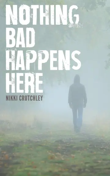 Cover of Nothing Bad Happens Here