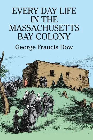 Cover of Every Day Life in the Massachusetts Bay Colony