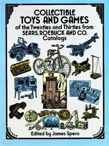 Cover of Collectible Toys and Games of the Twenties and Thirties from Sears, Roebuck and Co. Catalogs