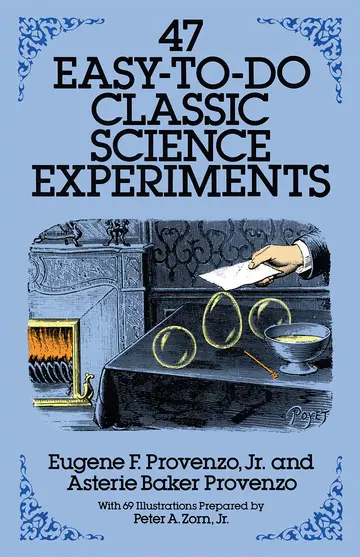 Cover of 47 Easy-To-Do Classic Science Experiments