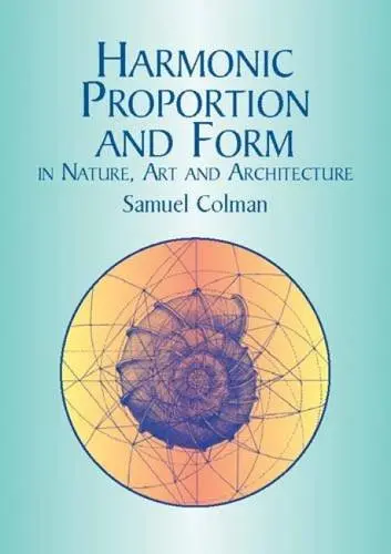 Cover of Harmonic Proportion and Form in Nature, Art and Architecture