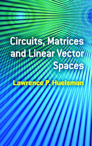Cover of Circuits, Matrices and Linear Vector Spaces