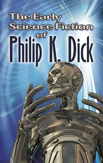 Cover of The Early Science Fiction of Philip K. Dick