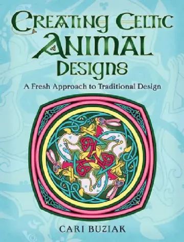 Cover of Creating Celtic Animal Designs