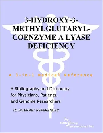 Cover of 3-Hydroxy-3-Methylglutaryl-Coenzyme A Lyase Deficiency - A Bibliography and Dictionary for Physicians, Patients, and Genome Researchers