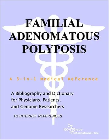 Cover of Familial Adenomatous Polyposis - A Bibliography and Dictionary for Physicians, Patients, and Genome Researchers