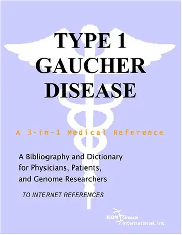 Cover of Type 1 Gaucher Disease - A Bibliography and Dictionary for Physicians, Patients, and Genome Researchers