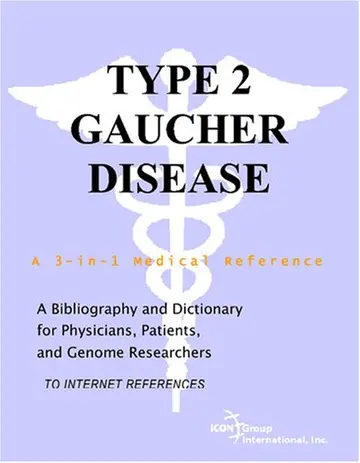 Cover of Type 2 Gaucher Disease - A Bibliography and Dictionary for Physicians, Patients, and Genome Researchers