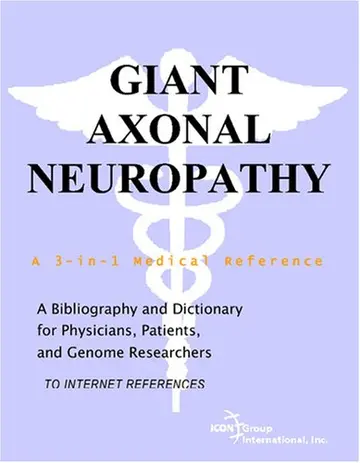 Cover of Giant Axonal Neuropathy - A Bibliography and Dictionary for Physicians, Patients, and Genome Researchers