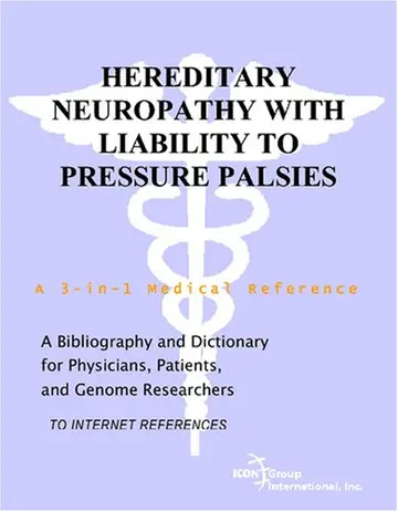Cover of Hereditary Neuropathy with Liability to Pressure Palsies - A Bibliography and Dictionary for Physicians, Patients, and Genome Researchers