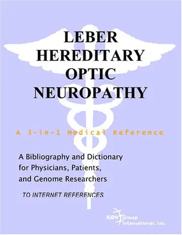 Cover of Leber Hereditary Optic Neuropathy - A Bibliography and Dictionary for Physicians, Patients, and Genome Researchers