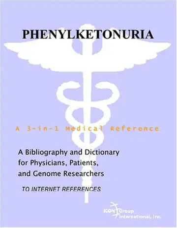Cover of Phenylketonuria - A Bibliography and Dictionary for Physicians, Patients, and Genome Researchers